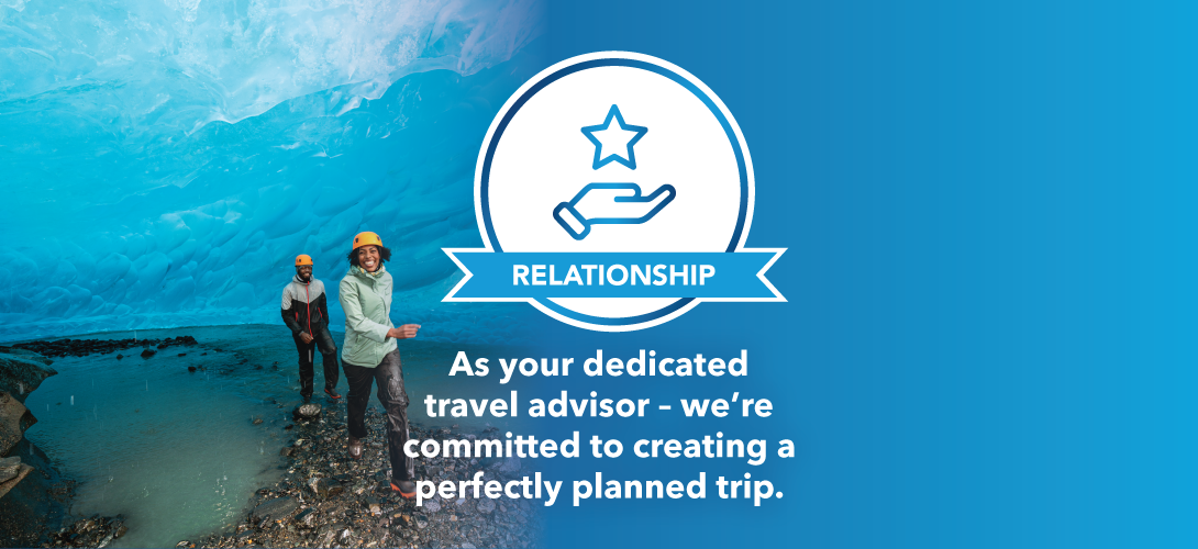 Relationship. As your dedicated travel advisor, we are committed to creating a perfectly planned trip.